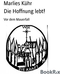 Die Hoffnung lebt! - Marlies Kühr - E-Book