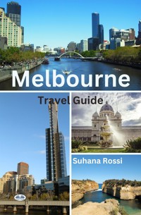 Melbourne Travel Guide - Suhana Rossi - E-Book