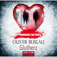 Glutherz - Horror Factory 11 - Oliver Buslau - Hörbuch