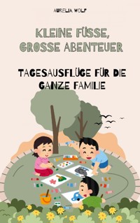 Kleine Füße Große Abenteuer - Aurelia Wolf - E-Book