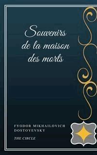 Souvenirs de la maison des morts - Fyodor Mikhailovich Dostoyevsky - E-Book