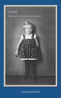 Anni: Geschichten meiner Kindheit - Anna Barkholz - E-Book