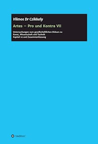 Artes - Pro und Kontra VII - Vilmos Dr Czikkely - E-Book