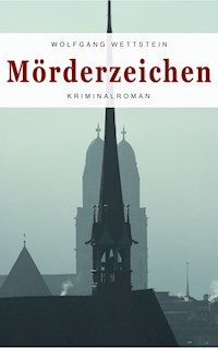 Mörderzeichen - Wolfgang Wettstein - E-Book