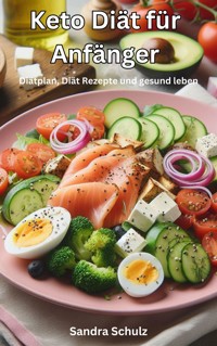 Keto Diät für Anfänger - Schulz Sandra - E-Book