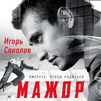 Мажор. Умереть, чтобы родиться - Игорь Соколов - Hörbuch