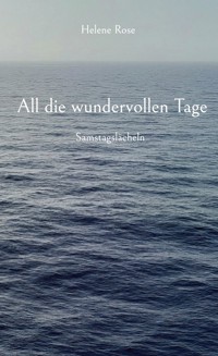 All die wundervollen Tage - Helene Rose - E-Book