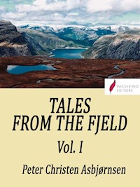 Tales from the Fjeld (Vol.1) - Peter Christen Asbjørnsen - E-Book