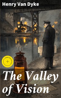 The Valley of Vision - Henry Van Dyke - E-Book
