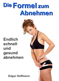 Die Formel zum Abnehmen - Edgar Hoffmann - E-Book