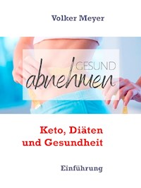 Keto, Diäten und Gesundheit - Volker Meyer - E-Book