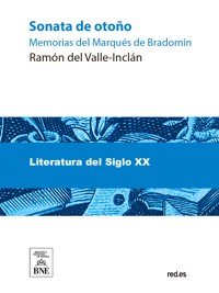 Sonata de otoño : memorias del marqués de Bradomín - Ramón Del Valle Inclán - kostenlos E-Book