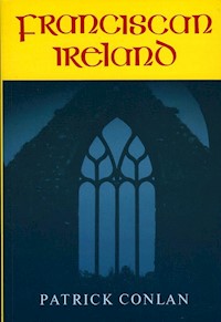 Franciscan Ireland - Patrick Conlan - E-Book