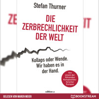 Die Zerbrechlichkeit der Welt - Kollaps oder Wende. Wir haben es in der Hand. (Ungekürzt) - Stefan Thurner - Hörbuch