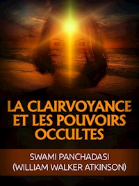 La Clairvoyance et les Pouvoirs occultes (Traduit) - Swami Panchadasi - E-Book