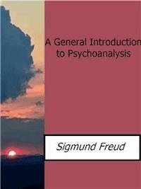 A General Introduction to Psychoanalysis - Sigmund Freud - E-Book