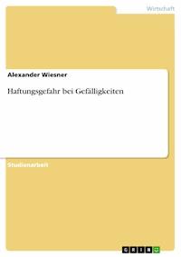 Haftungsgefahr bei Gefälligkeiten - Alexander Wiesner - kostenlos E-Book