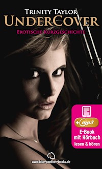 Undercover | Erotik Audio Story | Erotisches Hörbuch - Trinity Taylor - E-Book + Hörbuch