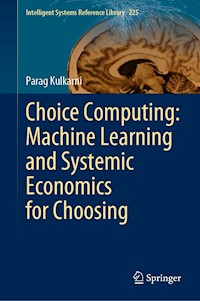Choice Computing: Machine Learning and Systemic Economics for Choosing - Parag Kulkarni - E-Book