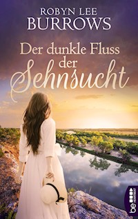 Der dunkle Fluss der Sehnsucht - Robyn Lee Burrows - E-Book