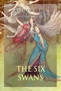The Six Swans and Other Fairy Tales - Andrew Lang - E-Book