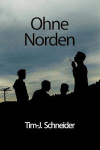 Ohne Norden - Tim-Julian Schneider - E-Book