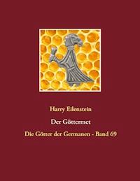 Der Göttermet - Harry Eilenstein - E-Book