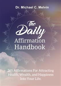 The Daily Affirmation Handbook - Dr. Michael C. Melvin - E-Book