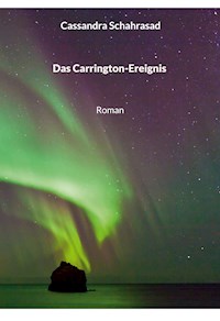 Das Carrington-Ereignis - Cassandra Schahrasad - E-Book