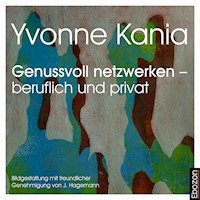 Genussvoll netzwerken – beruflich und privat - Yvonne Kania - Hörbuch