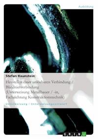 Herstellen einer unlösbaren Verbindung / Blindnietverbindung (Unterweisung Metallbauer / -in, Fachrichtung Konstruktionstechnik) - Stefan Haunstein - E-Book