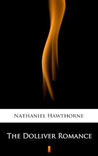 The Dolliver Romance - Nathaniel Hawthorne - E-Book