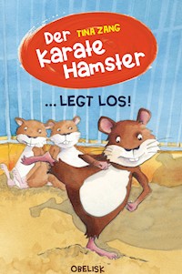 Der Karatehamster legt los! - Tina Zang - E-Book