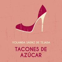 Tacones de azúcar - Yolanda Saenz de Tejada - Hörbuch