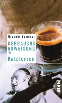 Gebrauchsanweisung für Katalonien - Michael Ebmeyer - E-Book