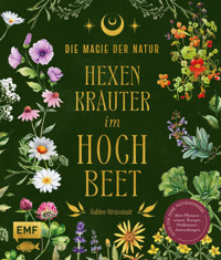 Die Magie der Natur: Hexenkräuter im Hochbeet - Sabine Strassmair - E-Book