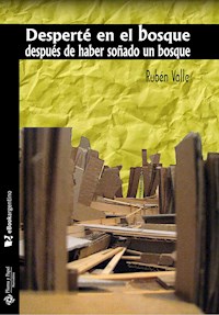 Desperté en el bosque después de haber soñado un bosque - Rubén Valle - E-Book