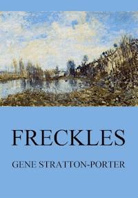 Freckles - Gene Stratton-porter - E-Book