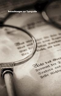 Betrachtungen zur Typografie - Thomas Biedermann - E-Book