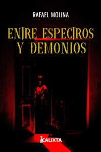 ENTRE ESPECTROS Y DEMONIOS - Rafael Molina - E-Book