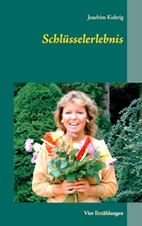 Schlüsselerlebnis - Joachim Kuhrig - E-Book