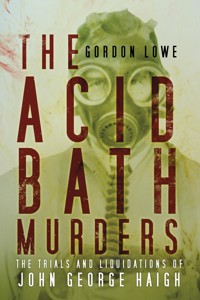The Acid Bath Murders - Gordon Lowe - E-Book