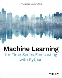 Machine Learning for Time Series Forecasting with Python - Francesca Lazzeri - E-Book