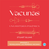 Tecnologías: las primeras vacunas - Vacunas, Episodio 2 (Completo) - Stuart Blume - Hörbuch