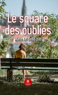 Le square des oubliés - Marie Jat-Belle-Isle - E-Book