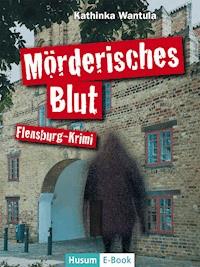 Mörderisches Blut - Kathinka Wantula - E-Book