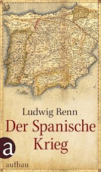 Der Spanische Krieg - Ludwig Renn - E-Book