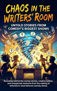 Chaos in the Writers' Room: Untold Stories from Comedy's Biggest Shows - Brianna Lewis - E-Book