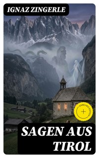 Sagen aus Tirol - Ignaz Zingerle - E-Book