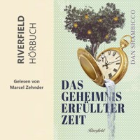 Das Geheimnis erfüllter Zeit (Ungekürzt) - Dan Shambicco - Hörbuch